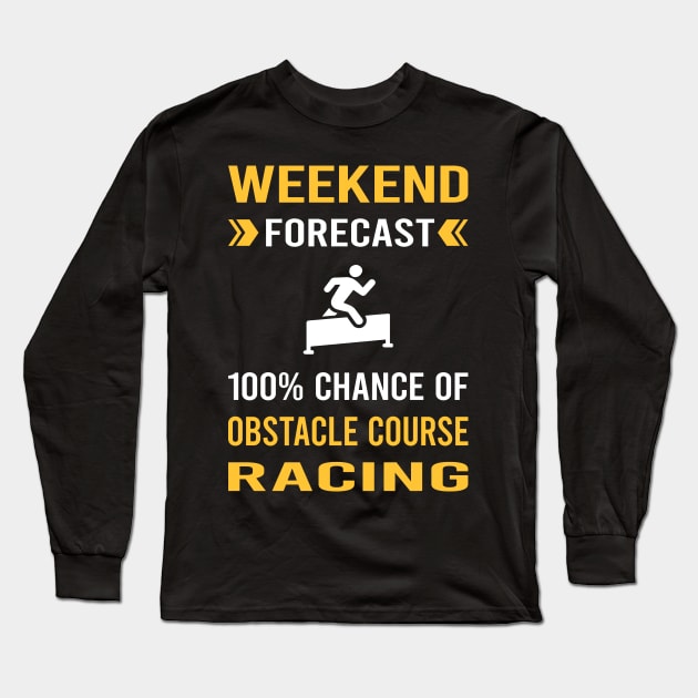 Weekend Forecast Obstacle Course Racing Race OCR Long Sleeve T-Shirt by Good Day